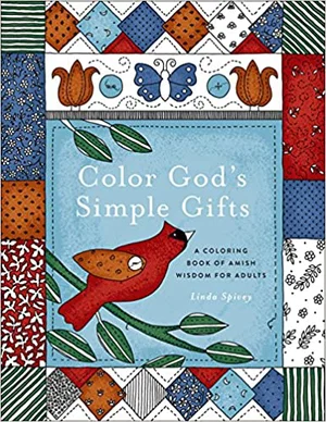 Colour God's Simple Gifts: A Colouring Book of Amish Wisdom fo