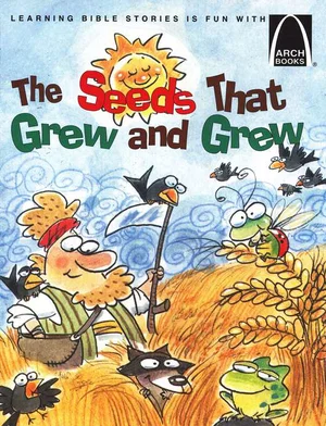 The Seeds That Grew and Grew: Matthew 13:1-9; 18-23 -Arch Books