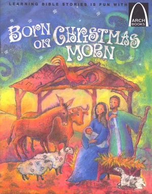 Born on Christmas Morn -Arch Books