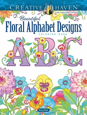 Creative Haven Beautiful Floral Alphabet Designs Colouring Book