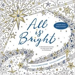 All Is Bright: A Devotional Journey to Colour Your Way to Christmas