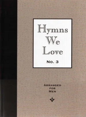 Hymns We Love #3 Arranged For Men