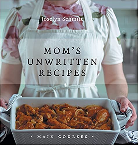 Mom's Unwritten Recipes: Main Courses Hardcover