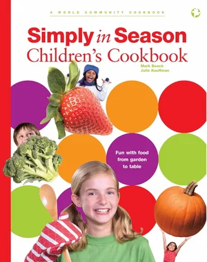 Simply in Season Children's Cookbook: A World Community