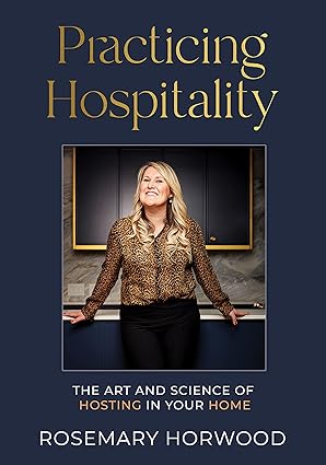 Practicing Hospitality: The Art and Science of Hosting in Your Home