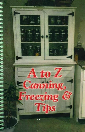 A-Z Canning, Freezing, and Tips