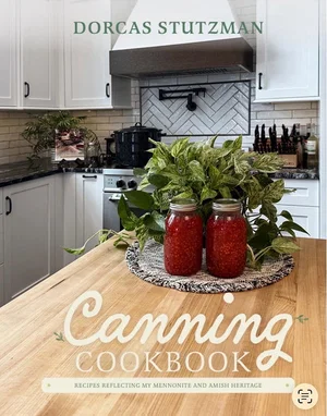 Canning Cookbook by Dorcas Stutzman