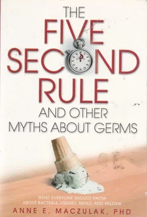 THE FIVE SECOND RULE AND OTHER MYTH