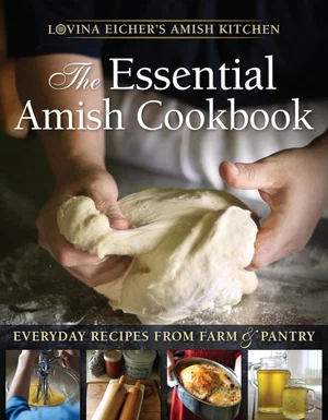 The Essential Amish Cookbook: Everyday Recipes from Farm & Pantry