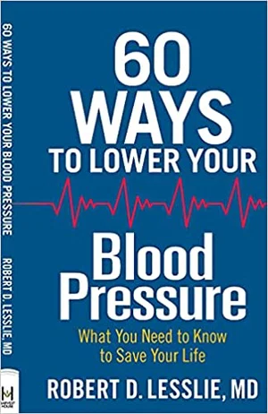 60 Ways to Lower Your Blood Pressure: What You Need to Know to Save Your Life