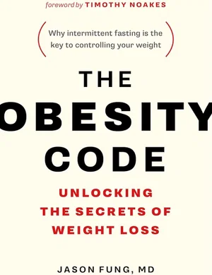 The Obesity Code: Unlocking the Secrets of Weight Loss