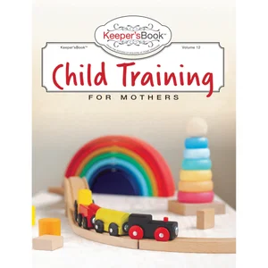 Child Training for Mothers - Keepers Book