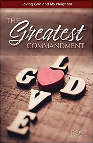 The Greatest Commandment: Loving God and My Neighbour Pamphlet