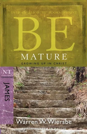 Be Mature: Growing Up in Christ: NT Commentary James