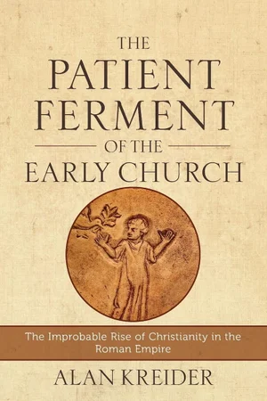 The Patient Ferment of the Early Church: