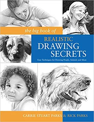 Big Book of Realistic Drawing Secrets: Easy Techniques for Drawing People, Anima