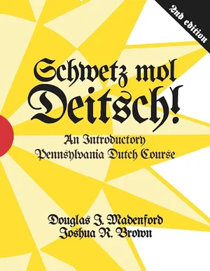 Schwetz mol Deitsch! An Introductory Pennsylvania Dutch Course -2nd Edition