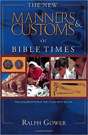 The New Manners & Customs of Bible Times -Revised