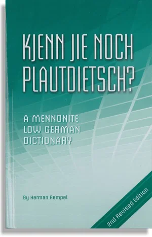 Kjenn Jie Noch Plautdietsch? A Mennonite Low German Dictionary