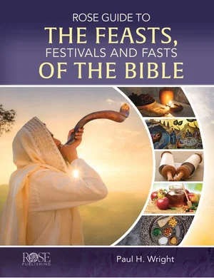 Rose Guide to the Feasts, Festivals and Fasts of the Bible