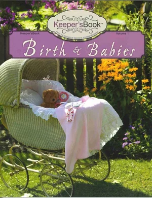 Birth and Babies - Keepers Book -Volume 1
