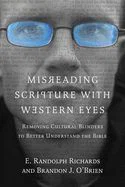 Misreading Scripture with Western Eyes: Removing Cultural Blinders to Better Un