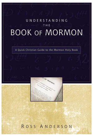 Understanding the Book of Mormon: A Quick Christian Guide