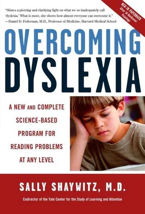 Overcoming Dyslexia: A New and Complete Science-Based Program for