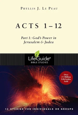 Acts 1-12: Part 1: God's Power in Jerusalem and Judea -Lifeguide Bible Stud