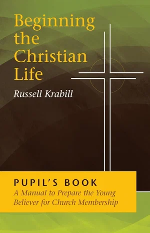 Beginning the Christian Life -Pupil -Revised