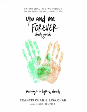 You and Me Forever Study Guide: Marriage in Light of Eternity