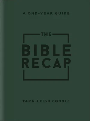 The Bible Recap A one-year Guide to Reading and Understanding the Entire Bible