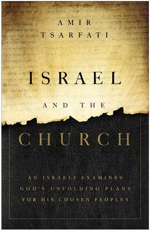 Israel and the Church: An Israeli Examines God's Unfolding Plans