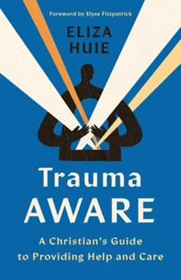 Image of Trauma Aware: A Christian’s Guide to Providing Help