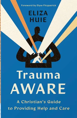 Trauma Aware: A Christian's Guide to Providing Help