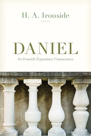 Daniel -An Ironside Expository Commentary