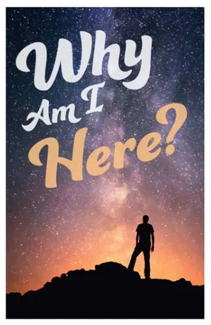 Tract: Why Am I Here? - 100 Pk NKJV