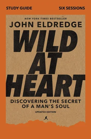 Wild at Heart Study Guide Updated Edition: Discovering the Secret