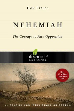 Nehemiah: Courage in the Face of Opposition -Lifeguide Bible Studies