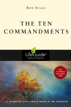 The Ten Commandments: Lifeguide Bible Studies