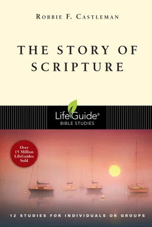 Story of Scripture: The Unfolding Drama of the Bible -Lifeguide Bible Studies