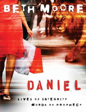 Daniel - Bible Study Book: Lives of Integrity, Words of Prophecy -Workbook