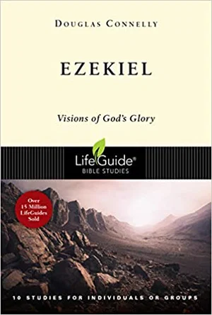 Ezekiel: Visions of God's Glory -Lifeguide Bible Studies