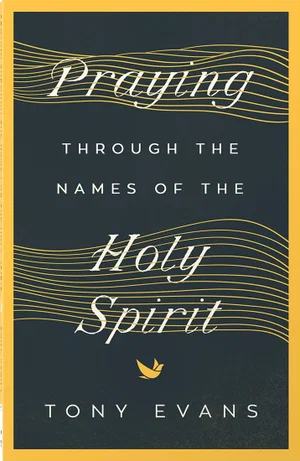 Praying Through the Names of the Holy Spirit Names of God