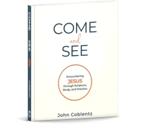 Come and See: Encountering Jesus Through Scripture, Study, and Practice