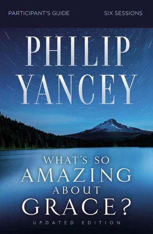 What's So Amazing about Grace? Participant's Guide, Updated Edition