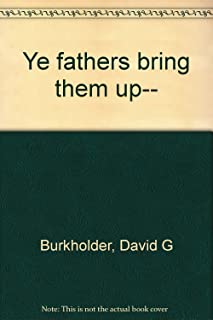 Ye Fathers
