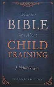 What the Bible Says About Child Training