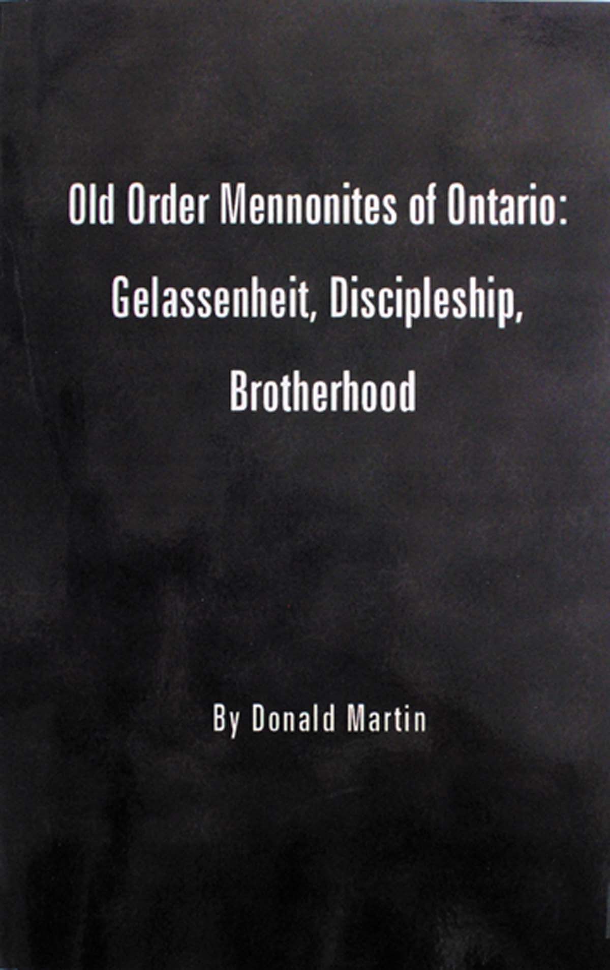 Old Order Mennonites of Ontario: Gelassenheit, Discipleship, Brotherhood