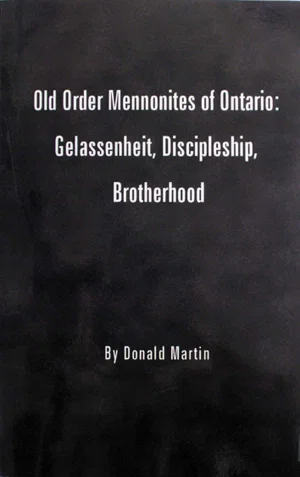 Old Order Mennonites of Ontario: Gelassenheit, Discipleship, Brotherhood